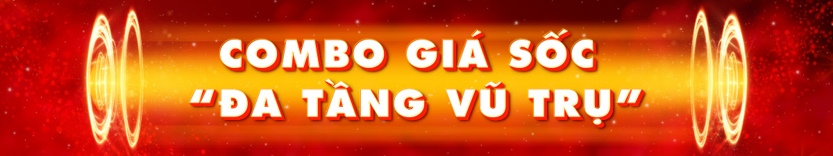 Combo giá sốc 'Đa tầng vũ trụ'
