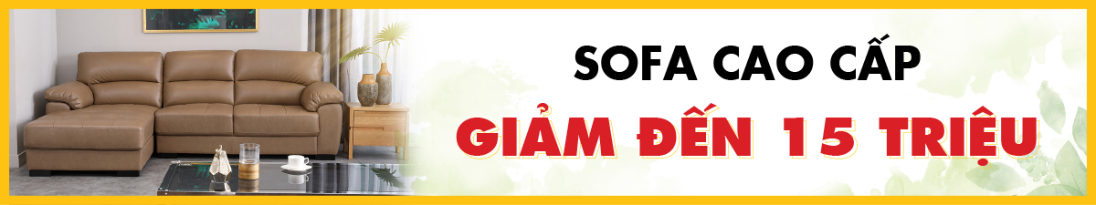 SOFA CAO CẤP - GIẢM ĐẾN 15 TRIỆU